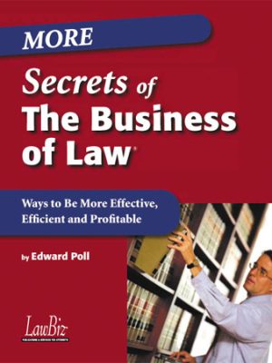 More Secrets of The Business of Law®