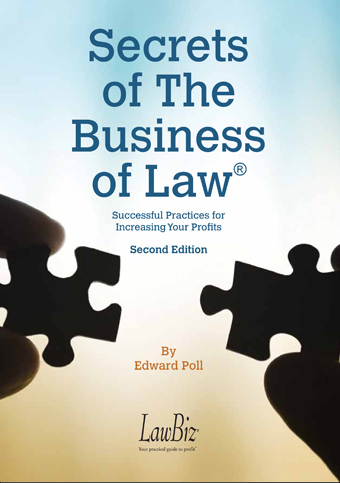 Secrets of The Business of Law®: Successful Practices for Increasing Your Profits! Second Edition