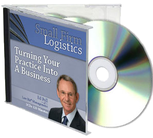 Small Firm Logistics: Turning Your Practice into a Business